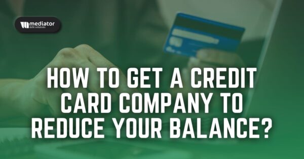 How To Get a Credit Card Company To Reduce Balance How To Get a Credit Card Company To Reduce Balance
