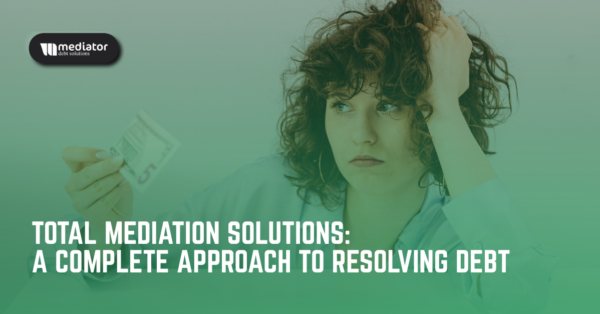 Blog – Total Mediation Solutions A Complete Approach to Resolving Debt