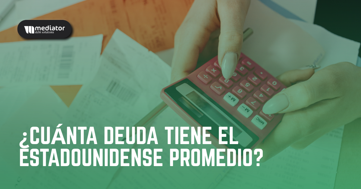 ¿Cuánta deuda tiene el estadounidense promedio?
