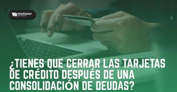 ¿Tienes que cerrar las tarjetas de crédito después de una consolidación de deudas?