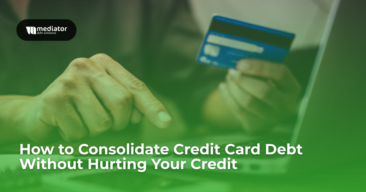 How to Consolidate Credit Card Debt Without Hurting Your Credit