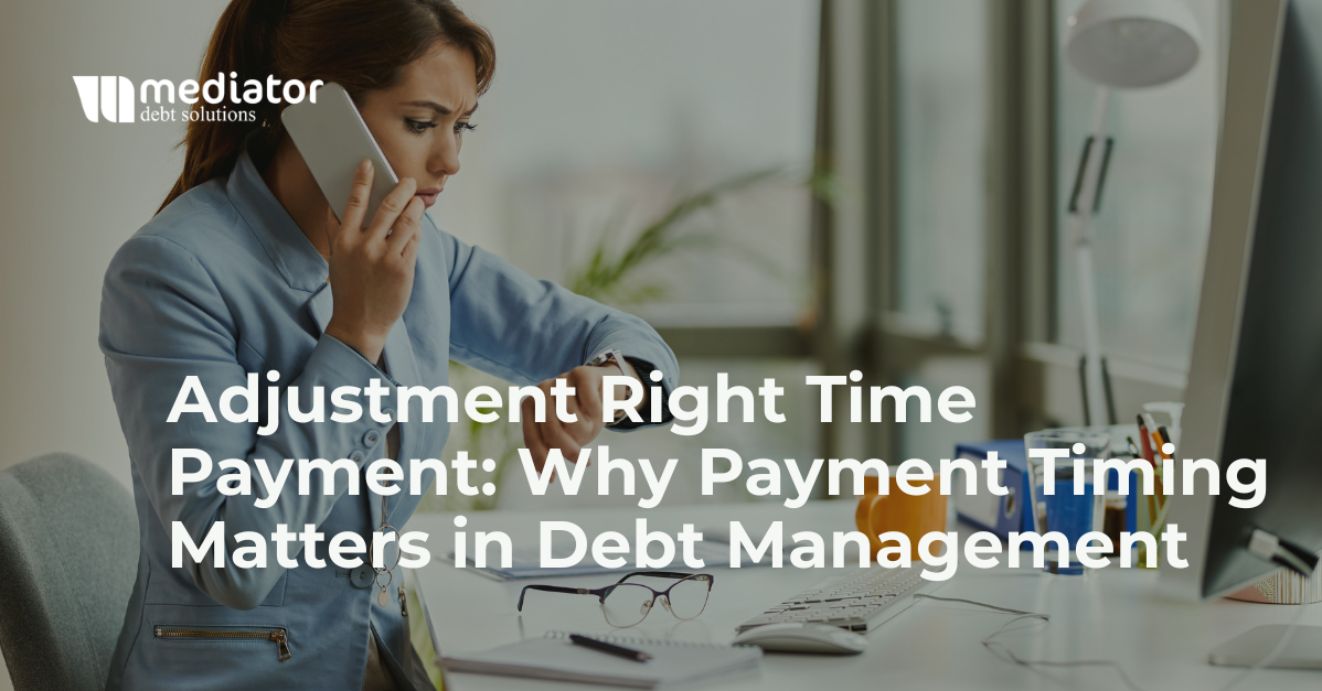 Adjustment Right Time Payment: Why Payment Timing Matters in Debt Management
