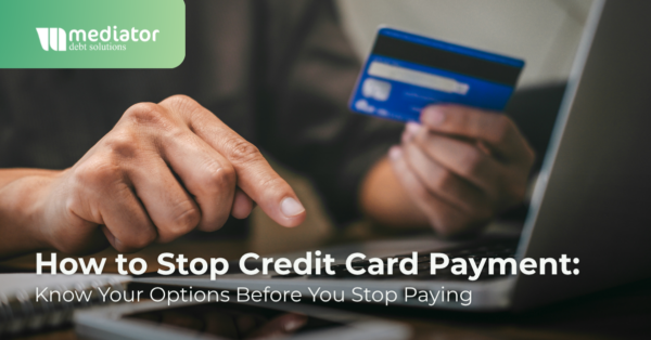 How to Stop Credit Card Payment: Know Your Options Before You Stop Paying